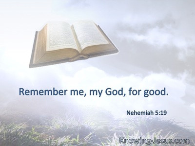 Remember me, my God, for good.